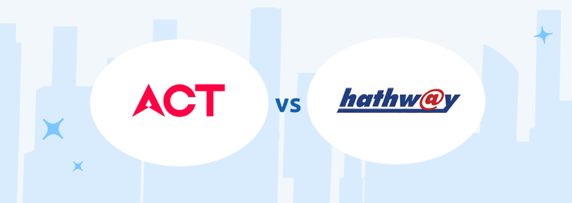 A brief Comparison on ACT vs Hathway Broadband Services