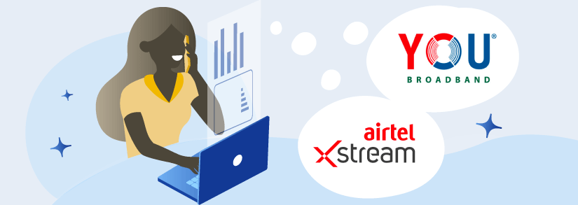 Airtel Xstream vs YOU broadband: New connection & Customer Care Services