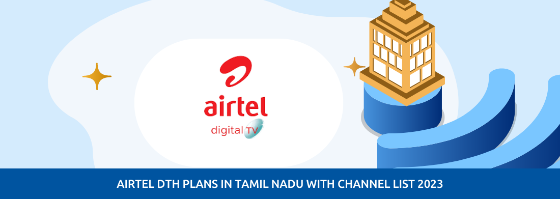 Airtel DTH Plans In Tamil Nadu, Packs And Channel List In 2023