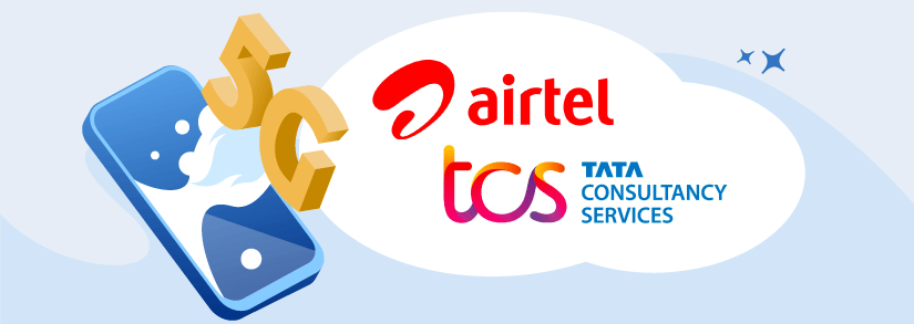 TCS & Bharti Airtel, The Dream Team To Work On Made In India 5G